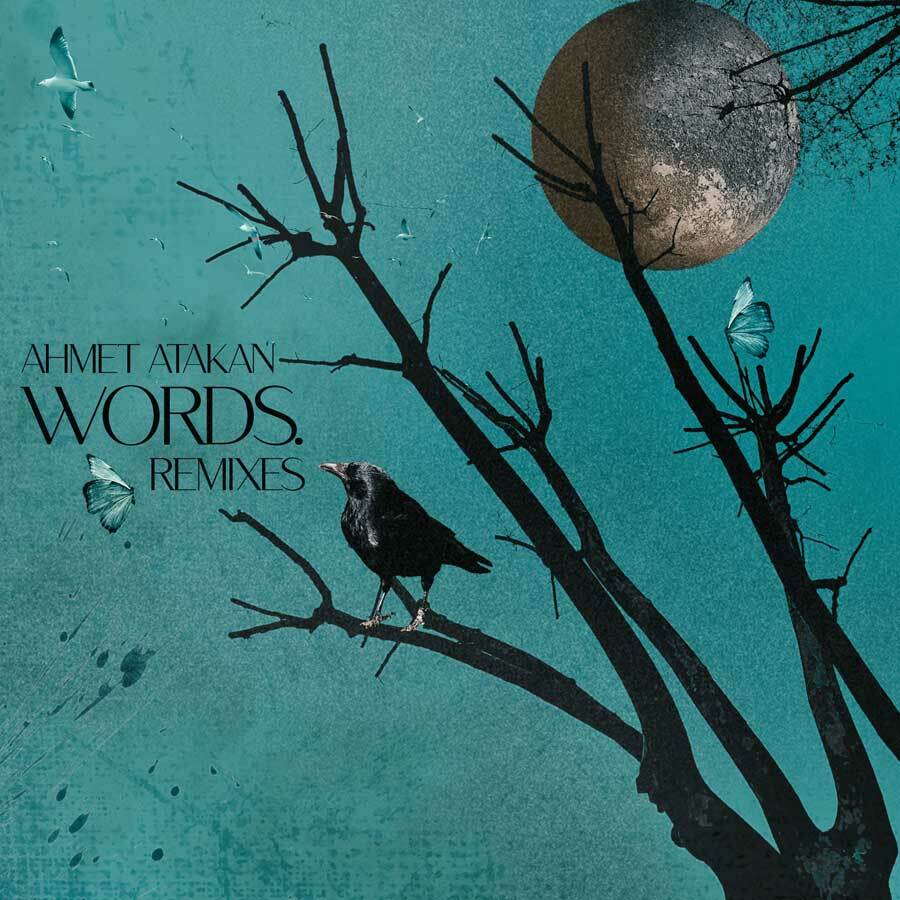 Ahmet Atakan - Words Remixes